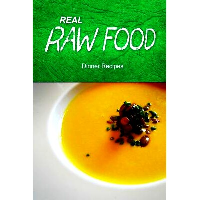 预订 Real Raw Food - Dinner Recipes: 9781494371609