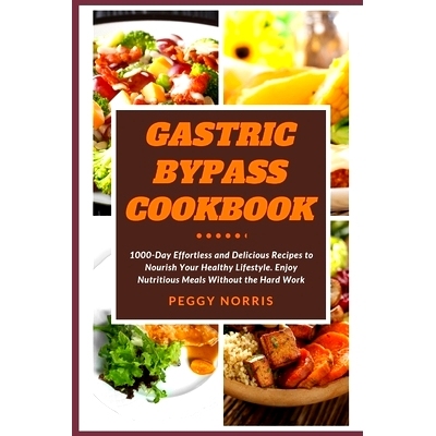 预订 Gastric Bypass Cookbook: 1000-Day Ef ortless and Delicious Recipes to Nourish Your Healthy Lifestyle. Enjoy Nutriti