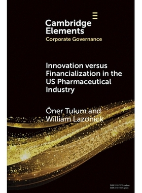 预订 Innovation versus Financialization in the US Pharmaceutical Industry 美国制药业的创新与金融化: 9781009707985