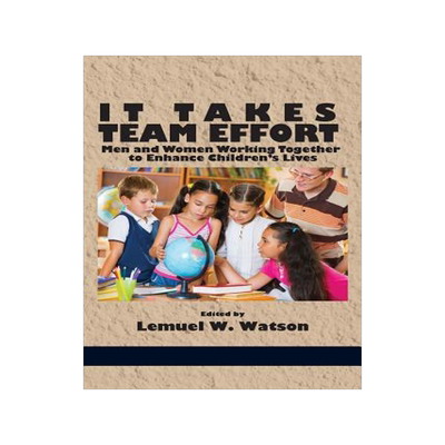 [预订]It Takes Team Effort: Men and Women Working Together to Enhance Children’s Lives 9781623965594