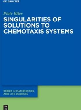 [预订]Singularities of Solutions to Chemotaxis Systems 9783110597899
