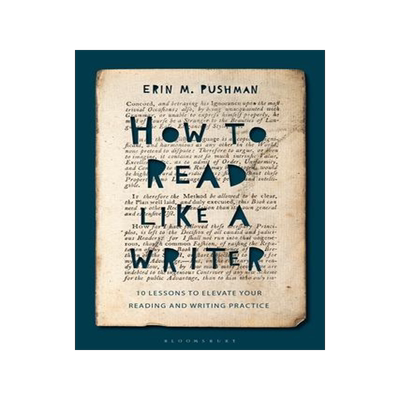 [预订]How to Read Like a Writer: 10 Lessons to Elevate Your Reading and Writing Practice 9781350119406