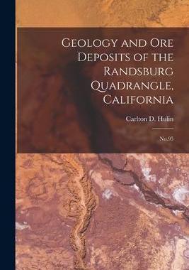 [预订]Geology and ore Deposits of the Randsburg Quadrangle, California: * 9781016012058