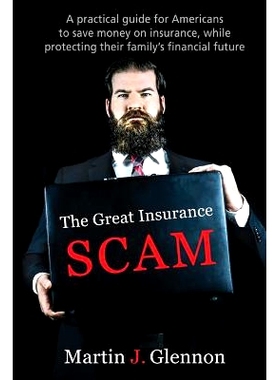 预订 The Great Insurance Scam: A Practical Guide For Americans To Save Money On Insurance, While Protecting Their Family