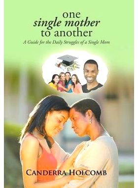 预订 One Single Mother to Another: A Guide for the Daily Struggles of a Single Mom: 9781490892429