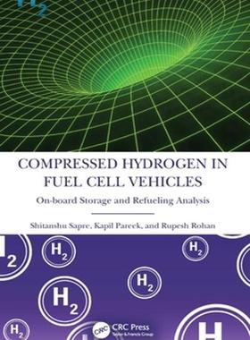 [预订]Compressed Hydrogen in Fuel Cell Vehicles: On-Board Storage and Refueling Analysis 9781032154893