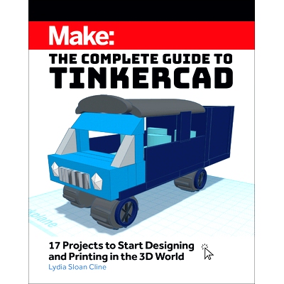 预订 Make: The Complete Guide to Tinkercad: 17 Projects to Start Designing and Printing in the 3D World: 9781680458374
