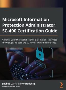 [预订]Microsoft Information Protection Administrator SC-400 Certification Guide 9781801811491