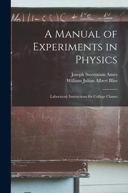 [预订]A Manual of Experiments in Physics: Laboratory Instructions for College Classes 9781016815673
