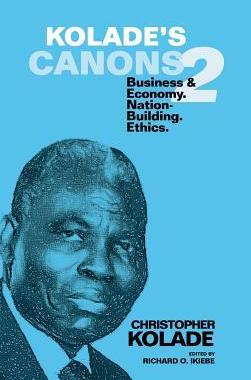 [预订]Kolade’s Canons 2: Business & Economy. Nation-Building. Ethics. 9781504935357
