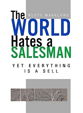 预订 The World Hates a Salesman: Yet Everything Is a Sell: 9781462866045