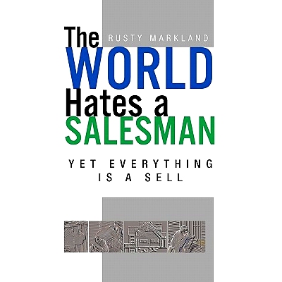 预订 The World Hates a Salesman: Yet Everything Is a Sell: 9781462866045