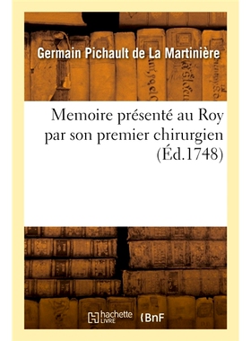 预订 Memoire présenté au Roy par son premier chirurgien *位外科医生向国*提交的回忆录: 9782014094572