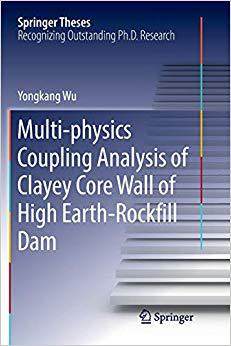 【预售】Multi-Physics Coupling Analysis of Clayey Core Wall of High Earth-Rockfill Dam