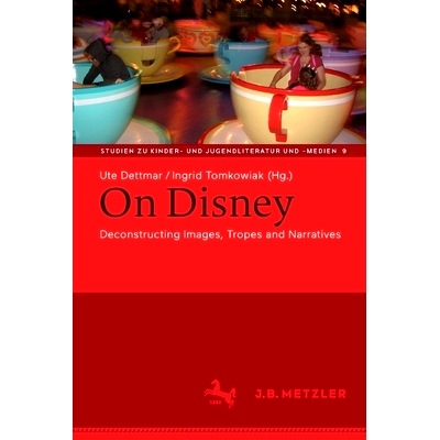 预订 On Disney: Deconstructing Images, Tropes and Narratives 关于迪士尼：解构图像、比喻与叙事: 9783662646243