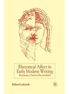 预订 Rhetorical Affect in Early Modern Writing: Renaissance Passions Reconsidered: 9781349421701