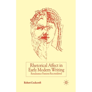 Writing 9781349421701 Affect Reconsidered Passions Renaissance Modern Early Rhetorical 预订