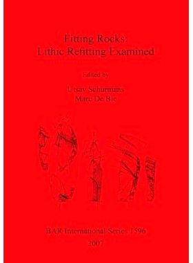 预订 Fitting Rocks: Lithic Refitting Examined 安装岩石：检查石质改装: 9781407300122