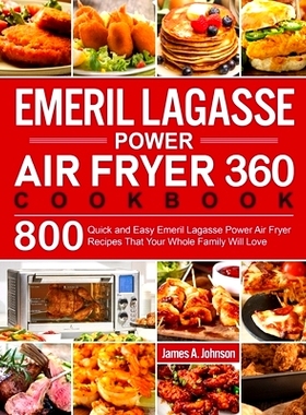 预订 Emeril Lagasse Power Air Fryer 360 Cookbook