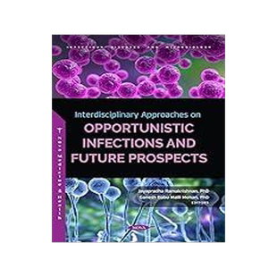 [预订]Interdisciplinary Approaches on Opportunistic Infections and Future Prospects 9781685079840