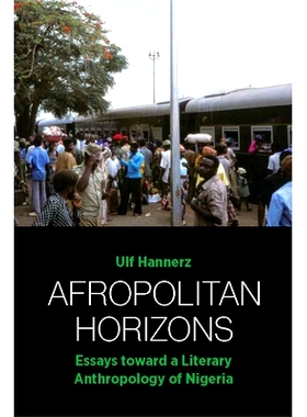 预订 Afropolitan Horizons: Essays toward a Literary Anthropology of Nigeria: 9781800732506