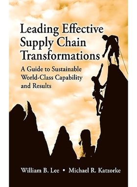 预订 LEADING EFFECTIVE SUPPLY CHAIN TRANSFORMATIONS: A Guide to Sustainable World-Class Capability and Results: 97819321