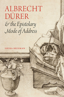 Epistolary 9780226354750 Albrecht Address Mode the and Durer 预订