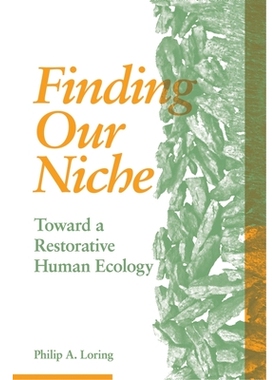 预订 Finding Our Niche: Toward A Restorative Human Ecology: 9781773632872