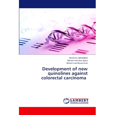 预订 Development of new quinolines against colorectal carcinoma 新型抗结直肠癌喹啉类药物的研究进展: 9786207476732