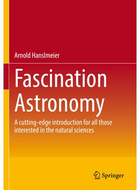 预订 Fascination Astronomy A cutting-edge introduction for all those interested in the natural sciences 迷人的天文学：适