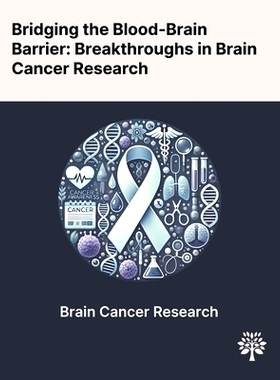 预订 Bridging the Blood-Brain Barrier: Breakthroughs in Brain Cancer Research