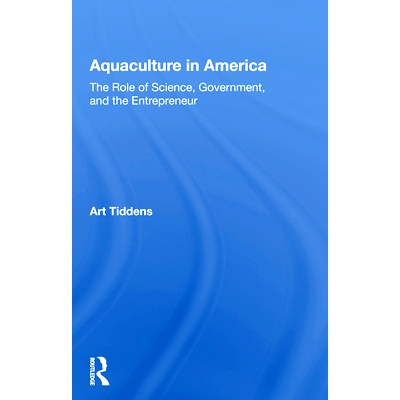 预订 Aquaculture In America: The Role Of Science, Government, And The Entrepreneur 美国水产养殖：科学，*和企业家的作