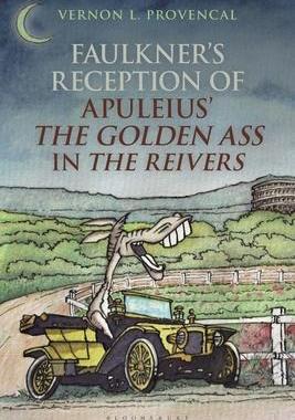 [预订]Faulkner’s Reception of Apuleius’ the Golden Ass in the Reivers 9781350005983