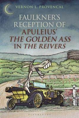 [预订]Faulkner’s Reception of Apuleius’ the Golden Ass in the Reivers 9781350005983