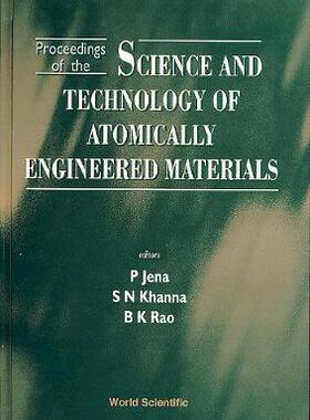 【预订】SCIENCE AND TECHNOLOGY OF ATOMICALLY ENGINEERED MATERIALS - PROCEEDINGS OF THE INTERNATIONAL SYMPOSIUM