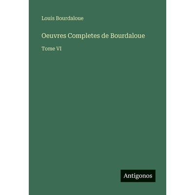 预订 Oeuvres Completes de Bourdaloue: Tome VI: 9783563964736