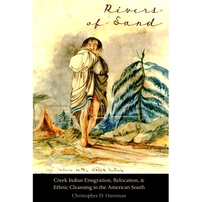 预订 Rivers of Sand: Creek Indian Emigration, Forced Relocation, and Ethnic Cleansing in the American South 沙地河流：小