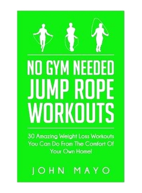 预订 No Gym Needed- Jump Rope Workouts: 30 Amazing Weight Loss Workouts You Can Do From The Comfort Of Your Own Home!: 9