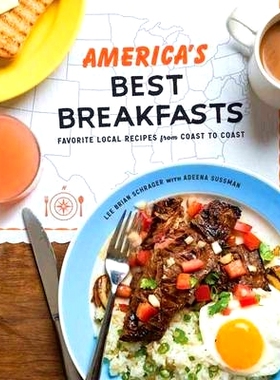 预订 America’s Best Breakfasts: Favorite Local Recipes from Coast to Coast: A Cookbook: 9780553447217