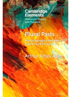 预订 Plural Pasts: Historiography Between Events and Structures 多元过去：事件与结构之间的历史学: 9781009462525