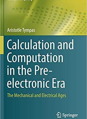 【预售】Calculation and Computation in the Pre-Electronic Era: The Mechanical and Electrical Ages