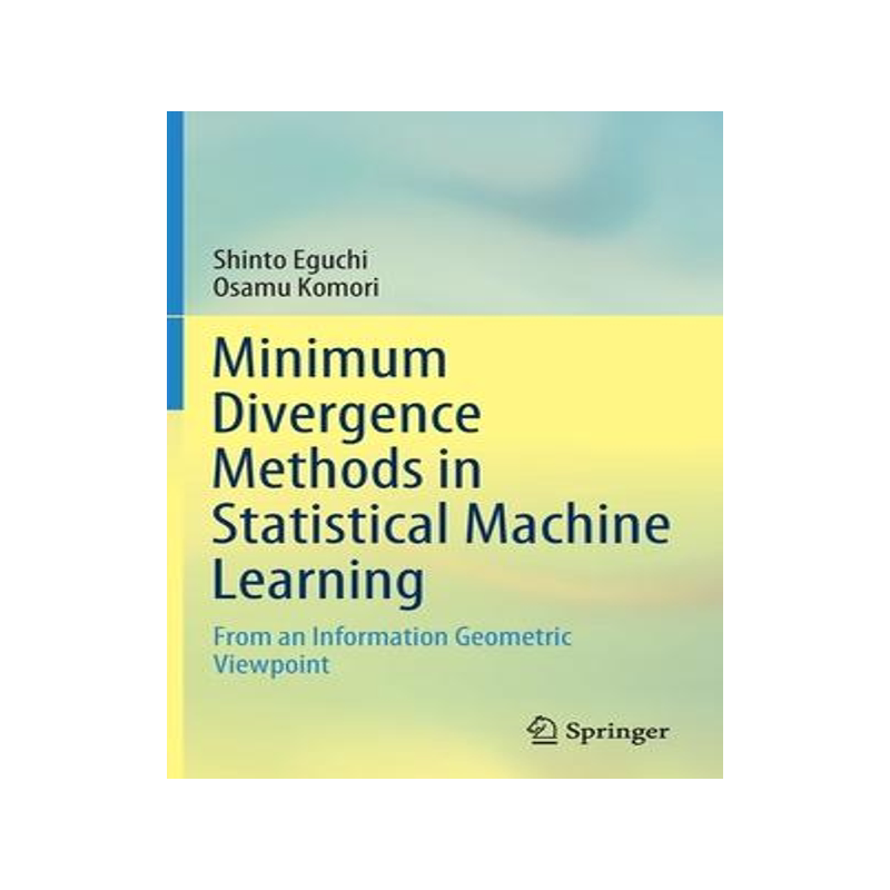 [预订]Minimum Divergence Methods in Statistical Machine Learning: From an Information Geometric Viewpoint 9784431569206