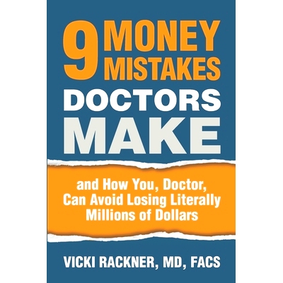 预订 9 Money Mistakes Doctors Make: and How You, Doctor, Can Avoid Losing Literally Millions of Dollars: 9781947557154