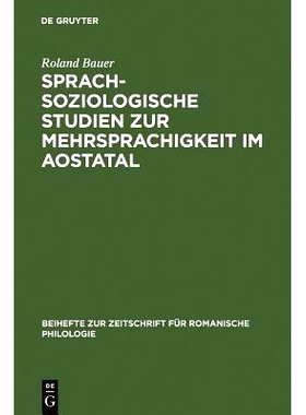 预订 Sprachsoziologische Studien zur Mehrsprachigkeit im Aostatal: Mit besonderer Berücksichtigung der externen Sprachg