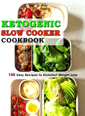 预订 Ketogenic Slow Cooker Cookbook: 100 Easy Recipes to Kickstart Weight Loss: 9798456507488
