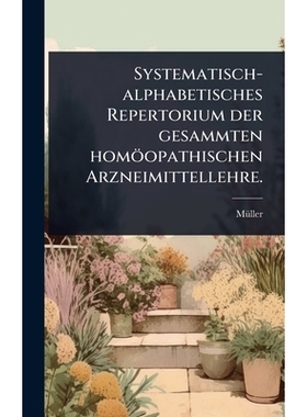 预订 Systematisch-alphabetisches Repertorium der gesammten homöopathischen Arzneimittellehre.: 9781024915754