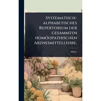 预订 Systematisch-alphabetisches Repertorium der gesammten homöopathischen Arzneimittellehre.: 9781024915754