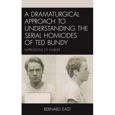 预订 A Dramaturgical Approach to Understanding the Serial Homicides of Ted Bundy: Impressions of Murder 理解泰德 邦迪连