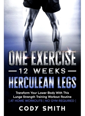 预订 One Exercise, 12 Weeks, Herculean Legs: Transform Your Lower Body With This Lunge Strength Training Workout Routine
