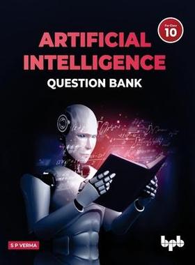 [预订]Artificial Intelligence Question Bank (for Class X): A complete resource book on AI to prepare the l 9789355511553